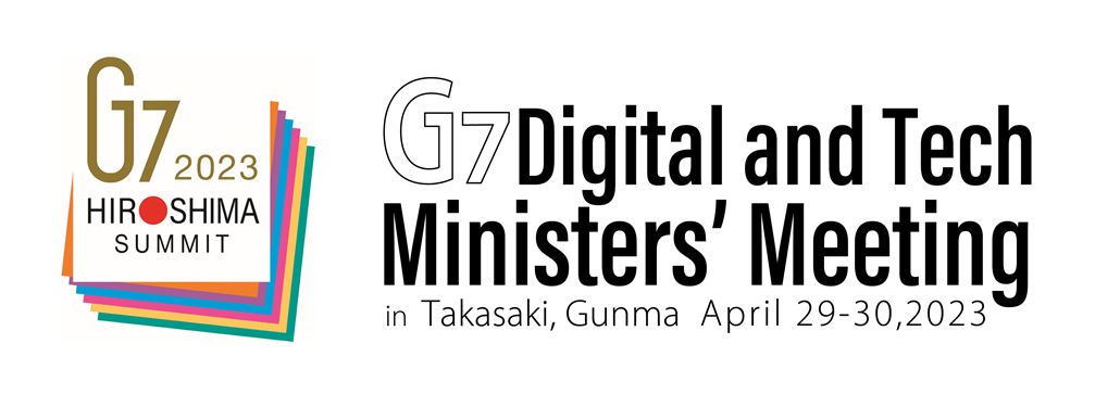 In 2023, as the G7 Presidency, Japan will host the G7 Hiroshima Summit from May 19 to 21.
In conjunction with the G7 Hiroshima Summit, the G7 Digital and Tech Ministers’ Meeting will be held in Takasaki, Gunma, on April 29 and April 30 in the same year.